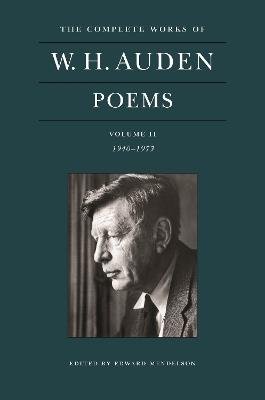 The Complete Works of W. H. Auden: Poems, Volume II: 1940–1973 - W. H. Auden - cover