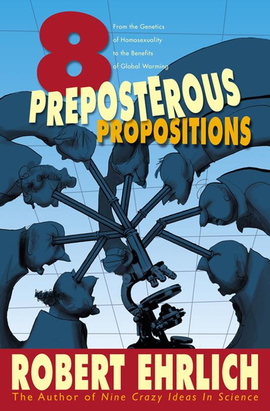 Eight Preposterous Propositions