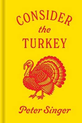 Consider the Turkey - Peter Singer - cover