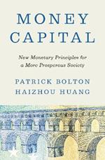 Money Capital: New Monetary Principles for a More Prosperous Society