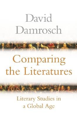 Comparing the Literatures: Literary Studies in a Global Age - David Damrosch - cover
