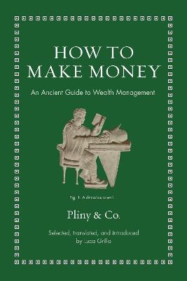 How to Make Money: An Ancient Guide to Wealth Management - Pliny the Elder - cover