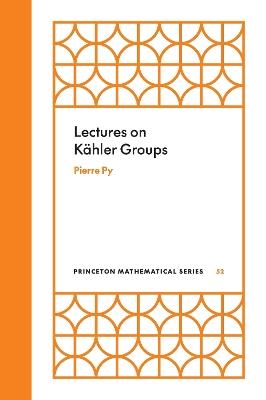 Lectures on Kähler Groups - Pierre Py - cover