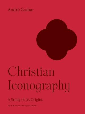 Christian Iconography: A Study of Its Origins - André Grabar - cover