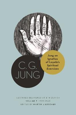 Jung on Ignatius of Loyola’s Spiritual Exercises: Lectures Delivered at ETH Zurich, Volume 7: 1939–1940 - C. G. Jung - cover
