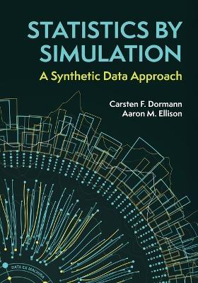 Statistics by Simulation: A Synthetic Data Approach - Carsten F. Dormann,Aaron M. Ellison - cover
