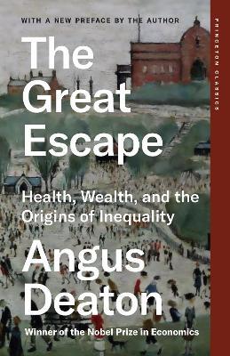The Great Escape: Health, Wealth, and the Origins of Inequality - Angus Deaton - cover