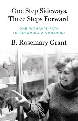 One Step Sideways, Three Steps Forward: One Woman’s Path to Becoming a Biologist - B. Rosemary Grant - cover