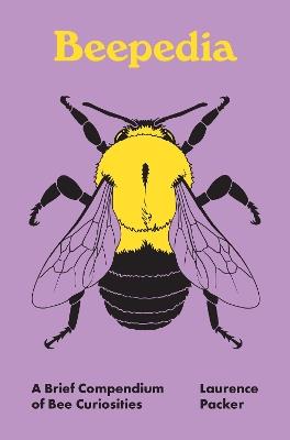 Beepedia: A Brief Compendium of Bee Curiosities - Laurence Packer - cover