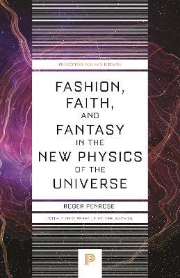 Fashion, Faith, and Fantasy in the New Physics of the Universe - Roger Penrose - cover