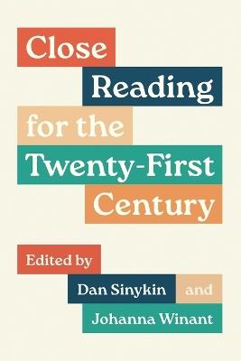 Close Reading for the Twenty-First Century - Dan Sinykin,Johanna Winant - cover
