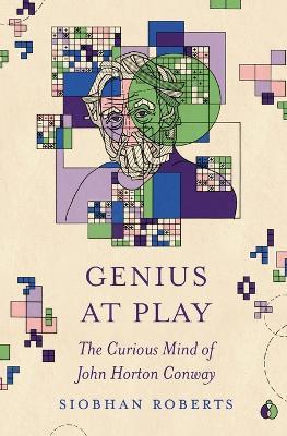 Genius at Play: The Curious Mind of John Horton Conway - Siobhan Roberts - cover