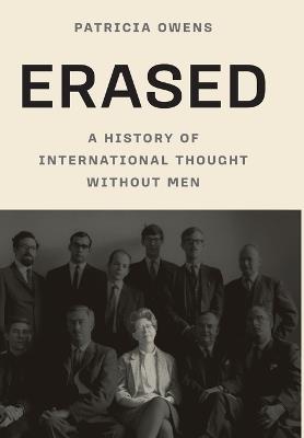 Erased: A History of International Thought Without Men - Patricia Owens - cover