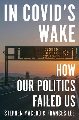 In Covid's Wake: How Our Politics Failed Us - Stephen Macedo,Frances Lee - cover
