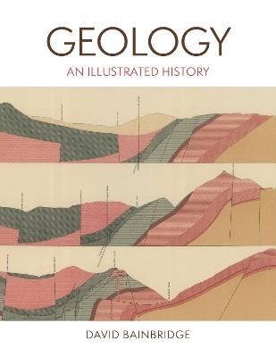 Geology: An Illustrated History - David Bainbridge - cover