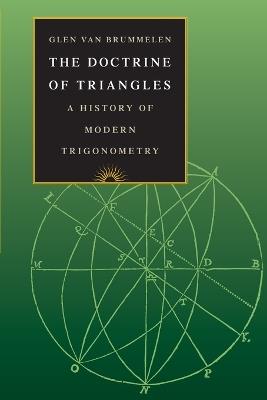 The Doctrine of Triangles: A History of Modern Trigonometry - Glen Van Brummelen - cover