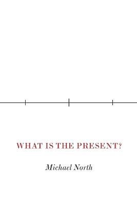 What Is the Present? - Michael North - cover