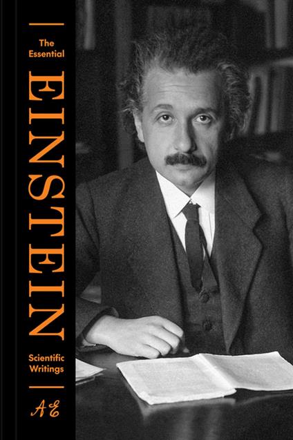 The Essential Einstein: Scientific Writings