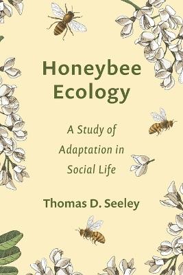 Honeybee Ecology: A Study of Adaptation in Social Life - Thomas D. Seeley - cover