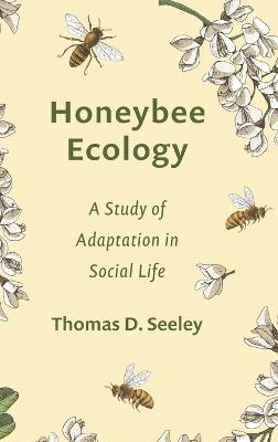Honeybee Ecology: A Study of Adaptation in Social Life - Thomas D. Seeley - cover