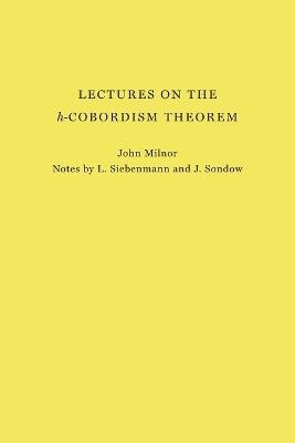 Lectures on the h-Cobordism Theorem - John Milnor - cover