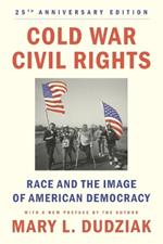 Cold War Civil Rights: Race and the Image of American Democracy, 25th anniversary edition