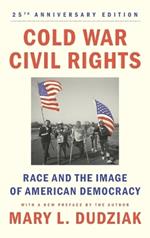 Cold War Civil Rights: Race and the Image of American Democracy, 25th anniversary edition