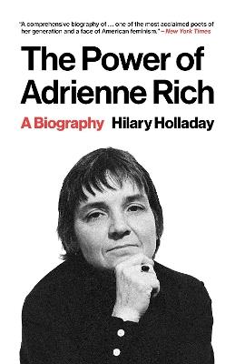 The Power of Adrienne Rich: A Biography - Hilary Holladay - cover
