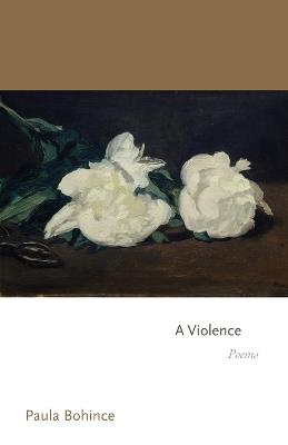 A Violence: Poems - Paula Bohince - cover