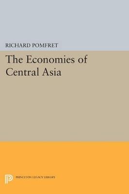 The Economies of Central Asia - Richard Pomfret - cover