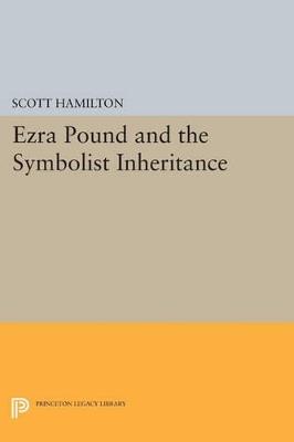 Ezra Pound and the Symbolist Inheritance - Scott Hamilton - cover