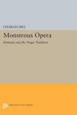Monstrous Opera: Rameau and the Tragic Tradition - Charles Dill - cover