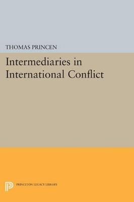 Intermediaries in International Conflict - Thomas Princen - cover