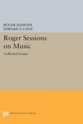 Roger Sessions on Music: Collected Essays - Roger Sessions - cover