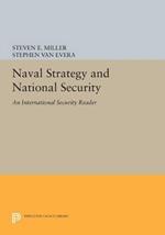 Naval Strategy and National Security: An International Security Reader