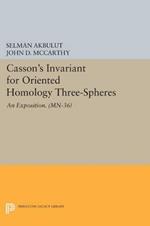 Casson's Invariant for Oriented Homology Three-Spheres: An Exposition. (MN-36)