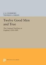 Twelve Good Men and True: The Criminal Trial Jury in England, 1200-1800