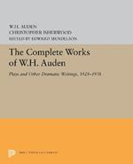 The Complete Works of W.H. Auden: Plays and Other Dramatic Writings, 1928-1938
