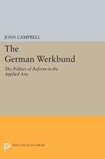 The German Werkbund: The Politics of Reform in the Applied Arts