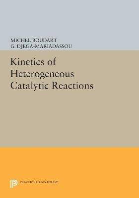Kinetics of Heterogeneous Catalytic Reactions - Michel Boudart,G. Djega-Mariadassou - cover