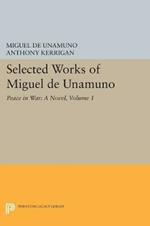 Selected Works of Miguel de Unamuno, Volume 1: Peace in War: A Novel