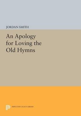 An Apology for Loving the Old Hymns - Jordan Smith - cover