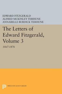 The Letters of Edward Fitzgerald, Volume 3: 1867-1876 - Edward Fitzgerald - cover