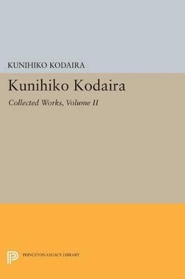 Kunihiko Kodaira, Volume II: Collected Works - Kunihiko Kodaira - cover