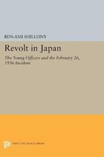 Revolt in Japan: The Young Officers and the February 26, 1936 Incident