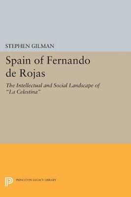Spain of Fernando de Rojas: The Intellectual and Social Landscape of La Celestina - Stephen Gilman - cover