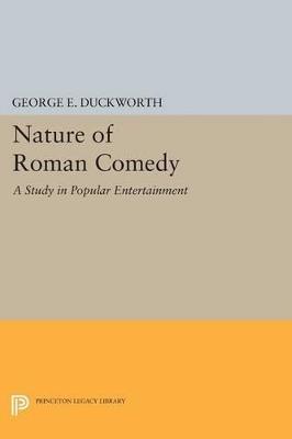 Nature of Roman Comedy: A Study in Popular Entertainment - George E. Duckworth - cover