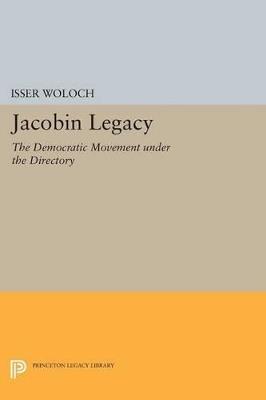 Jacobin Legacy: The Democratic Movement under the Directory - Isser Woloch - cover