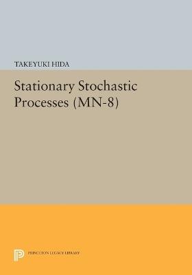 Stationary Stochastic Processes. (MN-8) - Takeyuki Hida - cover