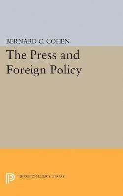 Press and Foreign Policy - Bernard Cecil Cohen - cover